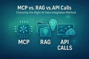 MCP vs. RAG vs. API Calls: Choosing the Right AI Data Integration Method MCP vs. RAG vs. API Calls: Choosing the Right AI Data Integration Method
