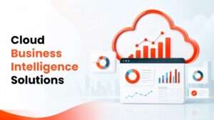 How Cloud Business Intelligence Solutions Drive Enterprise Success in 2026? How Cloud Business Intelligence Solutions Drive Enterprise Success in 2026?