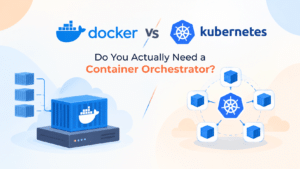 Docker vs Kubernetes: Do You Actually Need a Container Orchestrator? Docker vs Kubernetes: Do You Actually Need a Container Orchestrator?